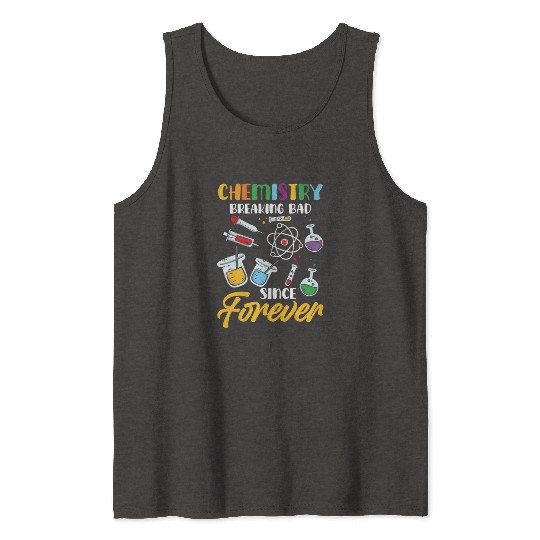 Chemistry Breaking Bad Since Forever STEM Tank Tops
