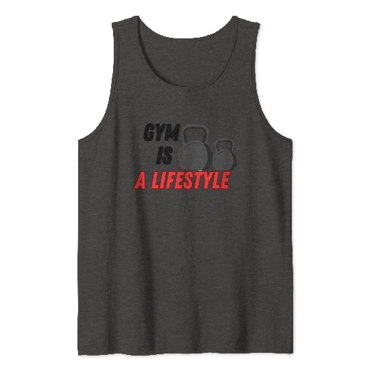 Gym is a lifestyle Tank Tops