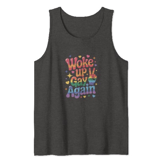 Woke Up Gay Again Funny LGBTQ Pride Rainbow Tank Tops