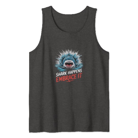 Shark Happens Embrace it Shark Diver Tank Tops