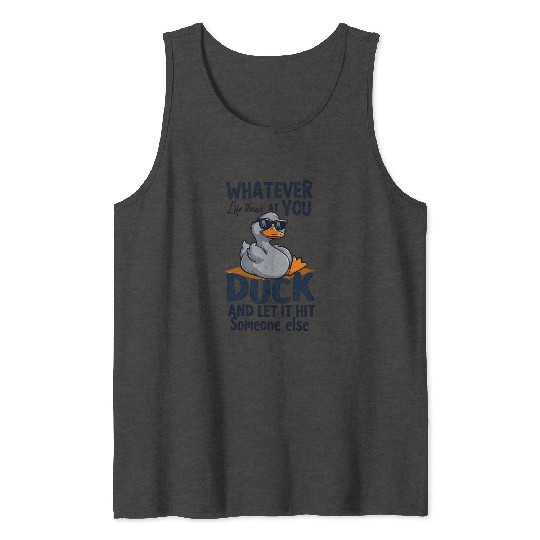 "Whatever life throws at you duck" Funny Tank Tops