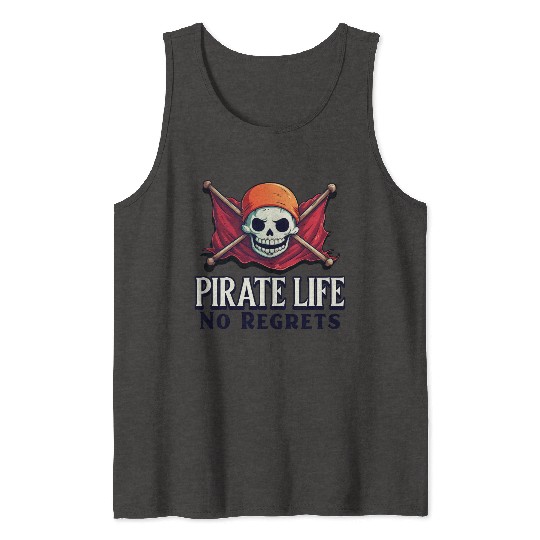 Pirate Life, No Regrets Tank Tops