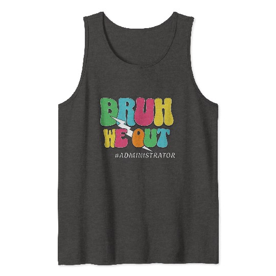 Bruh We Out Funny Teacher Admin Quote Tank Tops