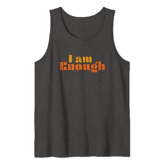 I Am Enough – Self-Love Affirmation Typography Tank Tops