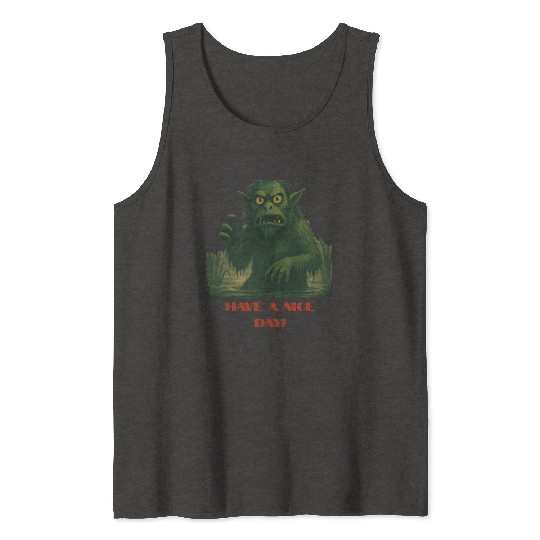 Have a Nice Day – Funny Monster Swamp Art Tank Tops