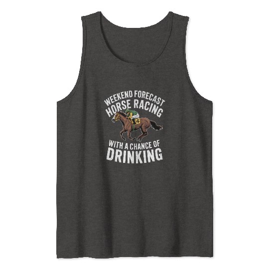 Funny Horse Racing Forecast – Weekend Drinking & Tank Tops