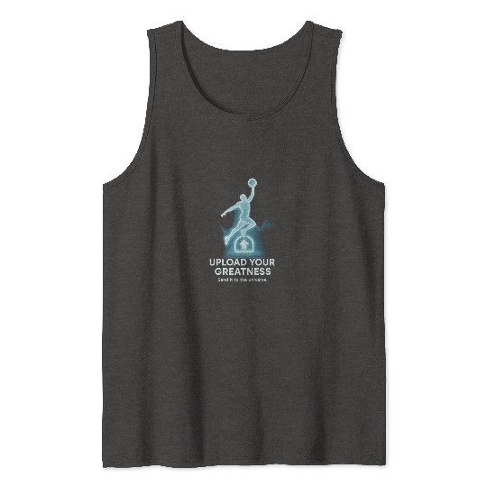 Upload Your Greatness – Send It to the Universe Tank Tops