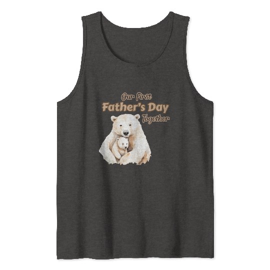 Our First Father's Day Together - Polar Bear Tank Tops
