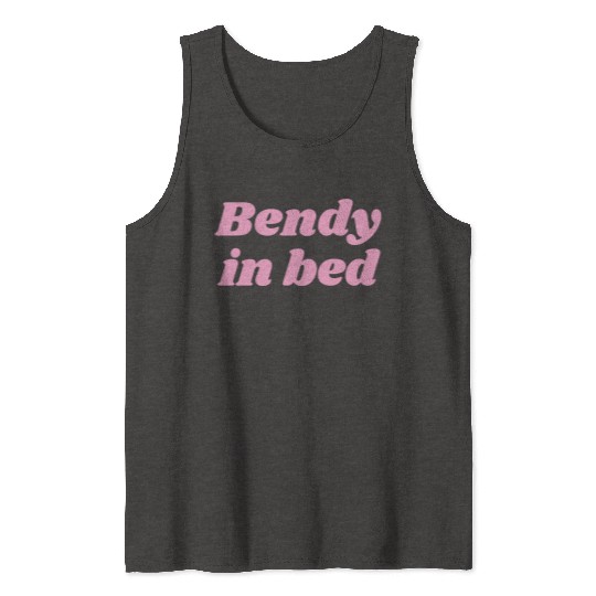 Bendy in Bed | Funny Flirty for Flexible Folks Tank Tops