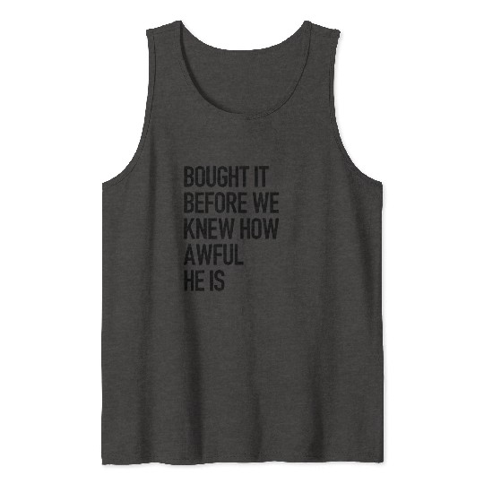 Bought it - Anti Elon Musk bumper Funny saying Tank Tops