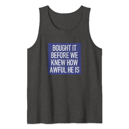 Bought it - Anti Elon Musk bumper Funny saying Tank Tops