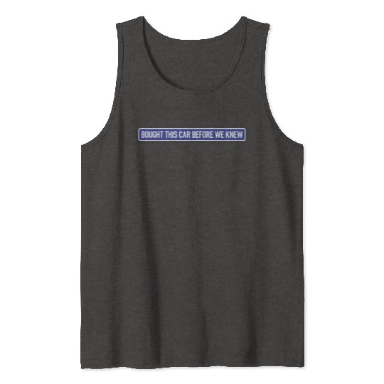 Bought it - Anti Elon Musk bumper Funny saying Tank Tops