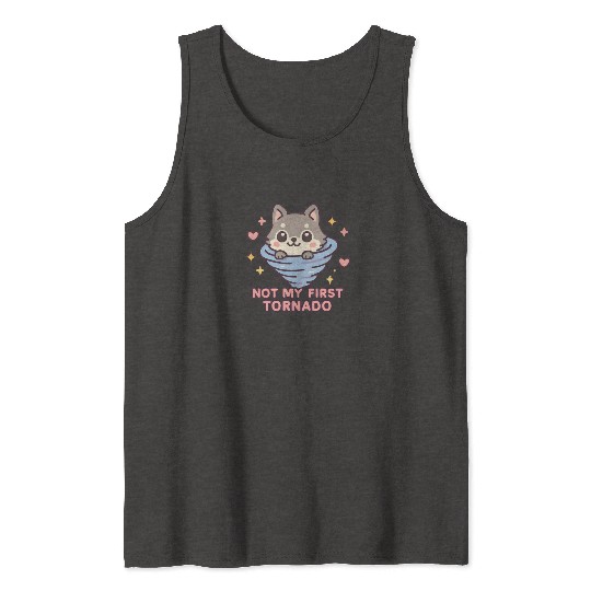 Not My First Tornado Storm Weather Meteorologist Tank Tops