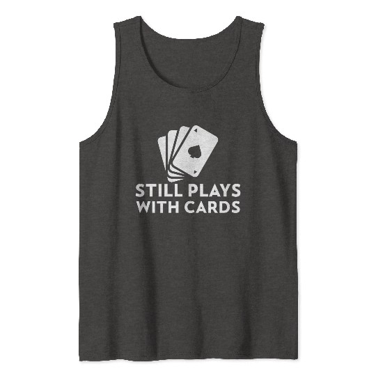Still Plays with Cards Cool Poker Tank Tops