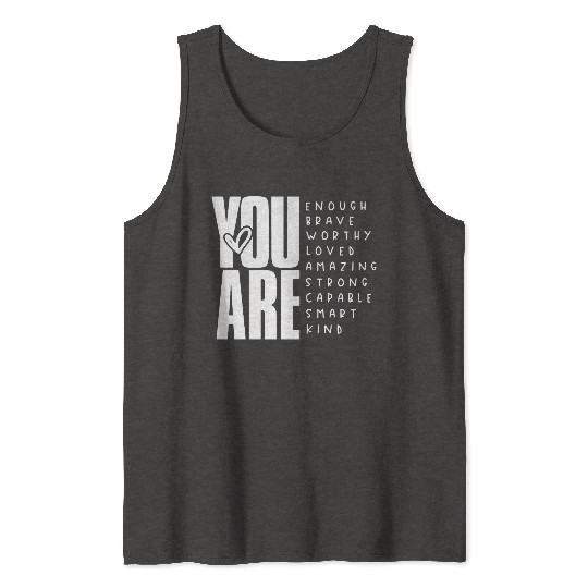 You Are Enough Brave Worthy Loved Amazing Strong Tank Tops
