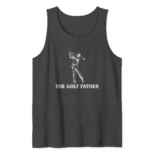 The Golf Father,Dad Golf,Funny Dad;father day Tank Tops