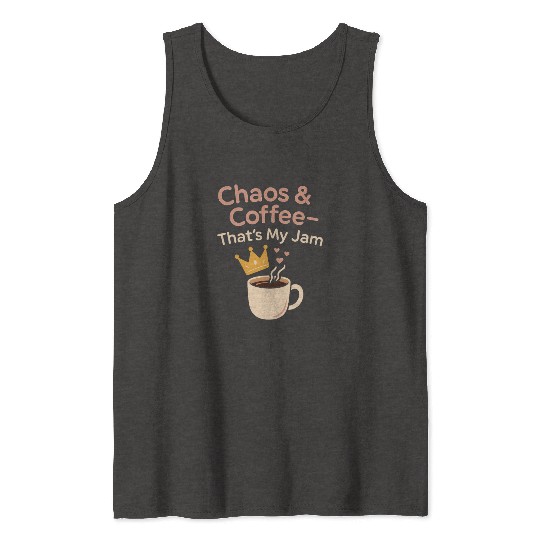 Single Mom Life Chaos Coordinator Wine Coffee Tank Tops