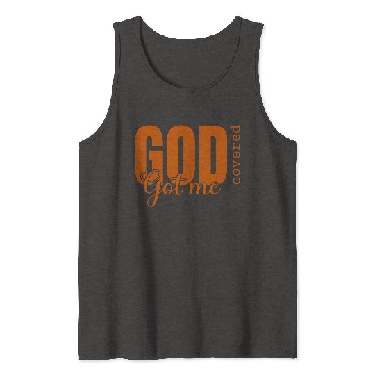 God Got Me Covered - Faith-Based Christian Apparel Tank Tops