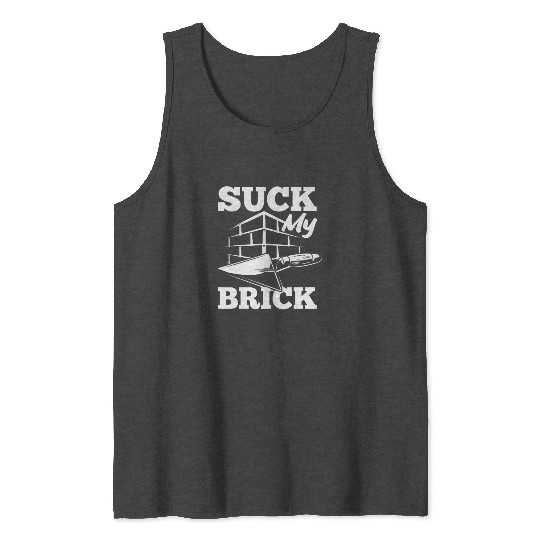 Bricklayer Suck My Brick Trowel Graphic Tank Tops