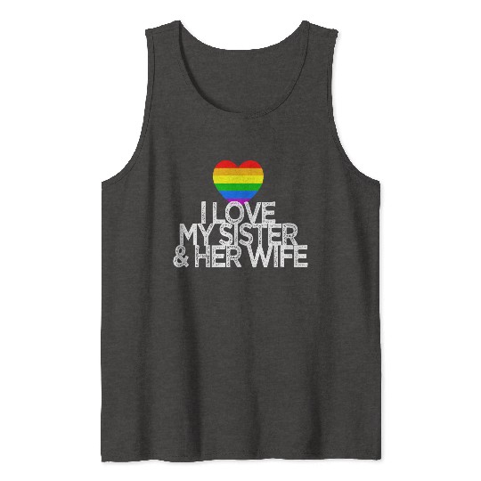 I love my sister & her wife lesbian gay rights Tank Tops