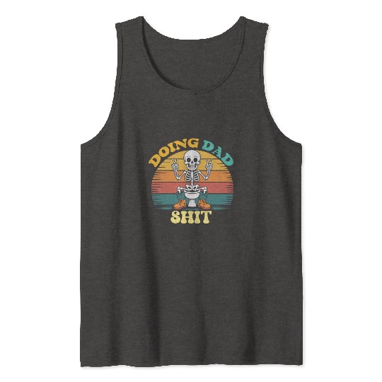 Doing Dad Shit Dad Joke Skeleton Dad Funny Dad Tank Tops