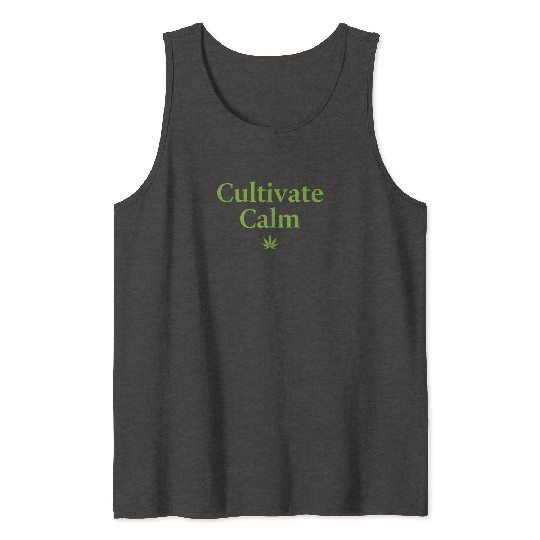 Cultivate Calm Hemp Cannabis Saying Tank Tops