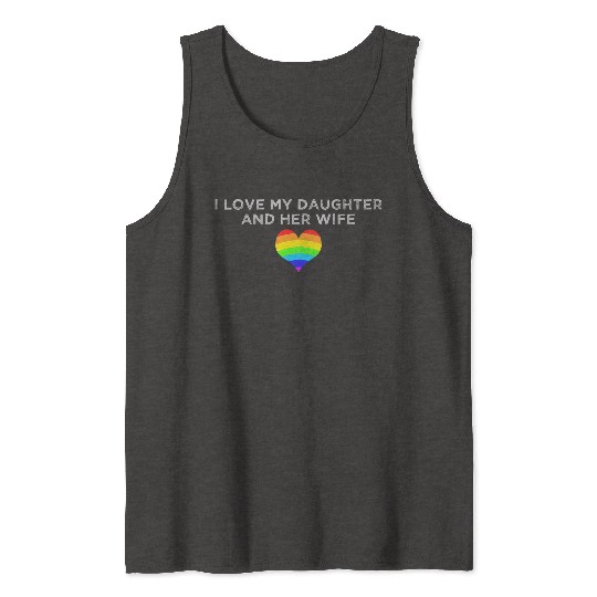 I love my daughter & her wife mom dad LGBTQ pride Tank Tops