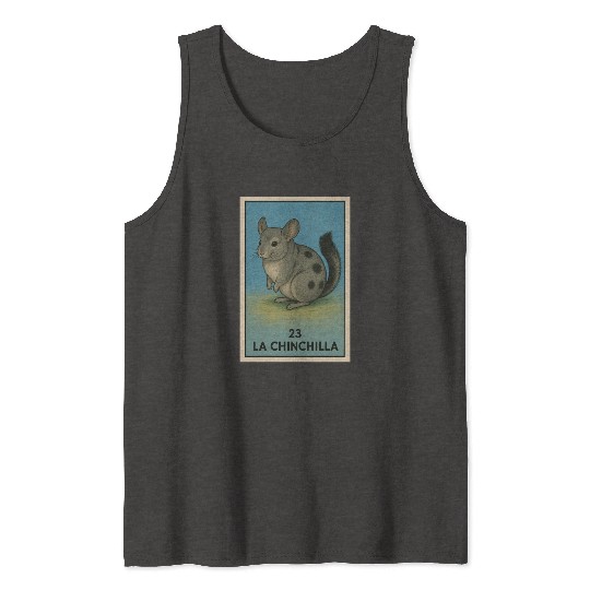 LA CHINCHILLA - THE CHINCHILLA - LA LOTERÍA Tank Tops