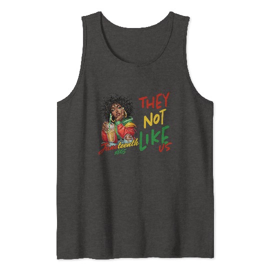 Juneteenth They not like us Tank Tops