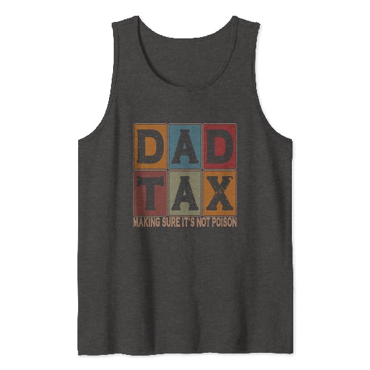 Dad Tax Making Sure It's Not Poison Father's Day Tank Tops