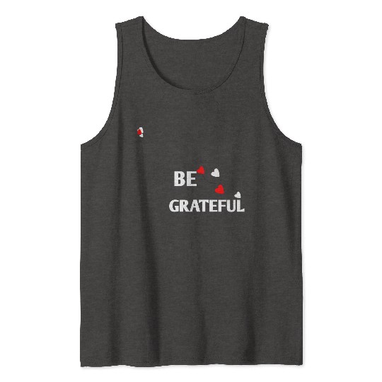 Be grateful - inspirational Heart Tank Tops