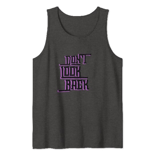 Don't look back Tank Tops
