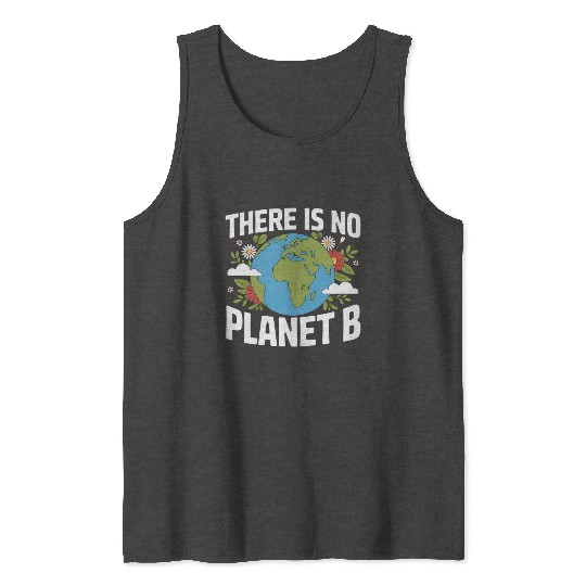 There Is No Planet B Earth Day Tank Tops