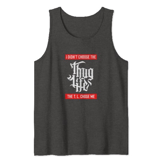 Thug Life Chose Me Funny Urban Quote Tank Tops