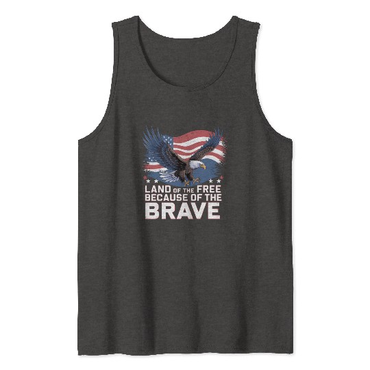 Land of the Free Because of the Brave Tank Tops