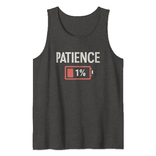 Patience: 1% Remaining – Battery of Sanity Drained Tank Tops