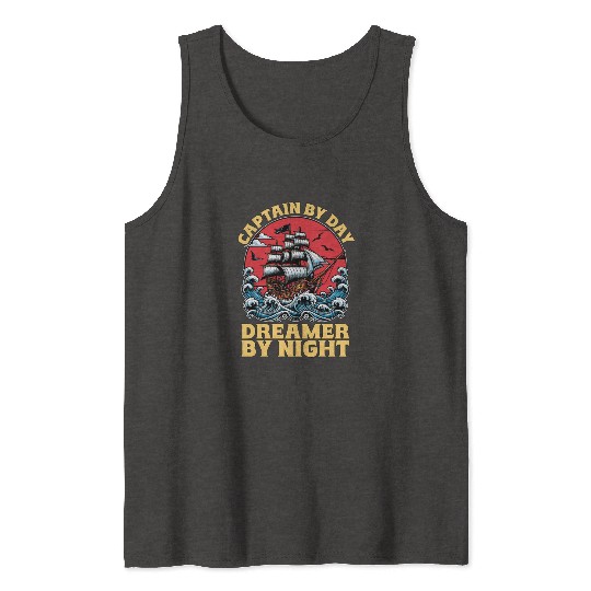 Sailing Captain By Day Dreamer By Night Fisherman Tank Tops