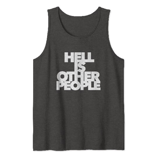 Hell is other people individual creative artist Tank Tops