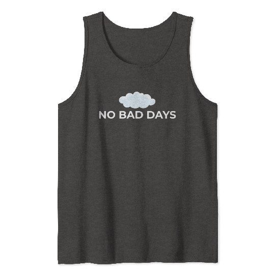 No Bad Days – Positive Vibes Only Tank Tops