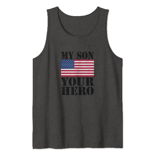 MY SON YOUR HERO AMERICAN FLAG US ARMED FORCES Tank Tops