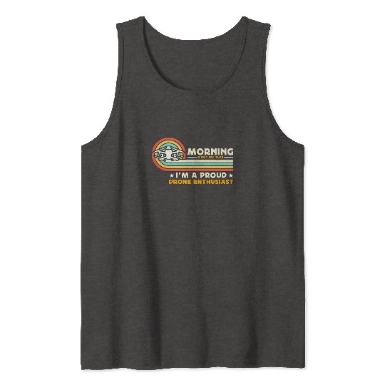 Drone Enthusiast Morning Is Not My Time Aviation Tank Tops