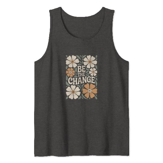 Be The Change Motivational Quote Floral Vintage Tank Tops