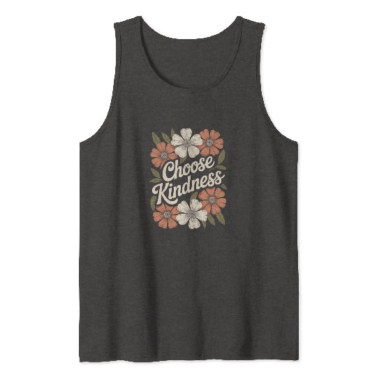 Choose Kindness Flower Boho Vintage Inspiring Tank Tops