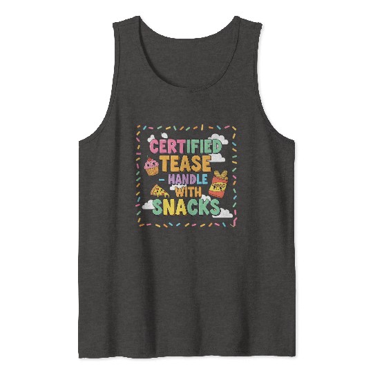 "Certified Tease – Handle With Snacks" Tank Tops