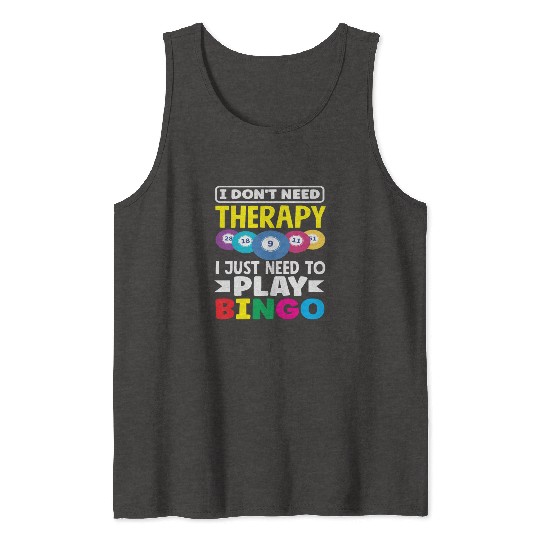 Bingo Player I Don't Need Therapy Fun Tank Tops