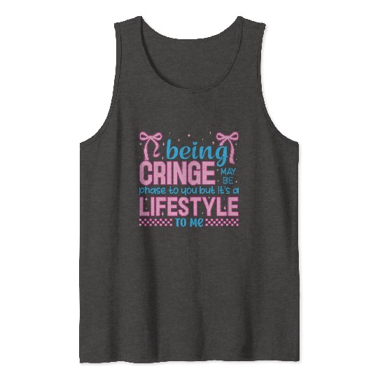 Being Cringe Is a Lifestyle – Cute Kawaii Quote Tank Tops