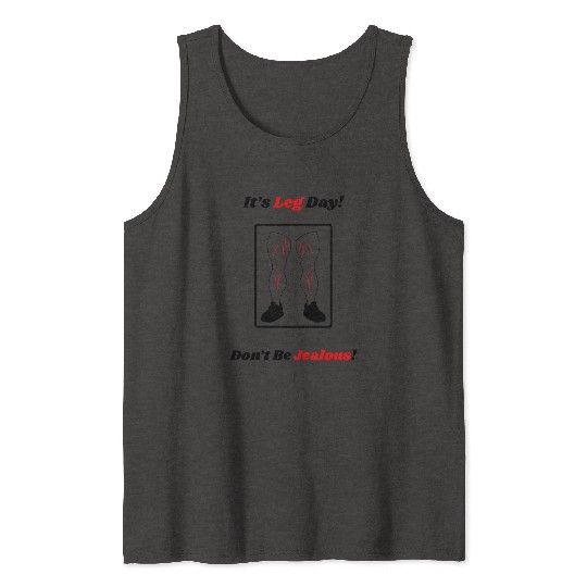 Leg Day Jealous Gym Workout Motivation Tank Tops