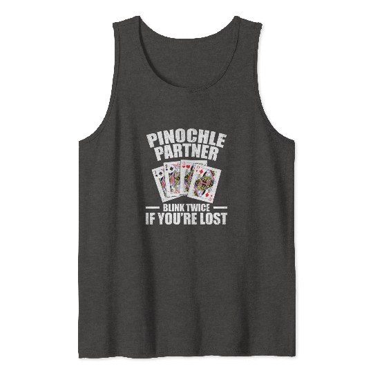 Pinochle Partner Blink Twice If You're Lost Tank Tops
