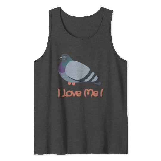 I LOVE ME - Pigeon Tank Tops