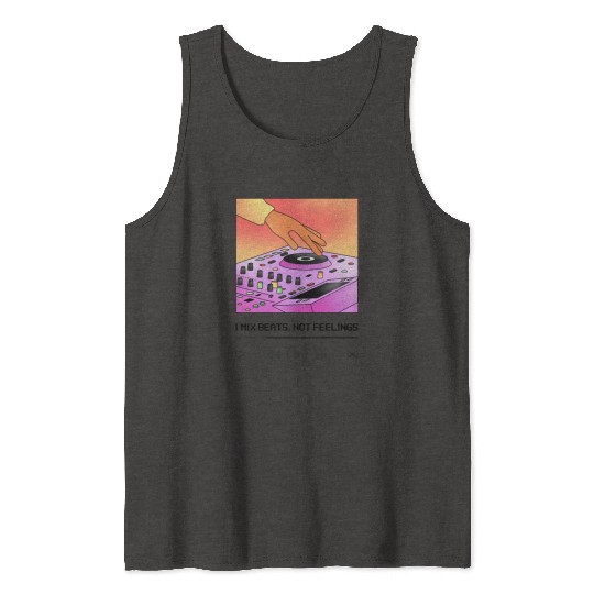 I Mix Beats Not Feelings DJ Software Tank Tops
